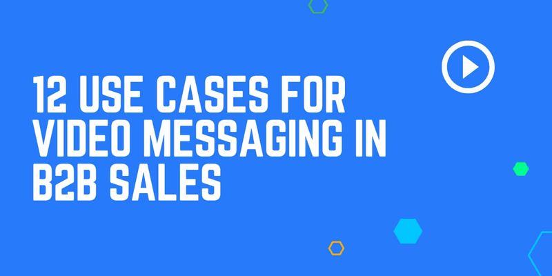 Supercharge Your B2B Sales with Video Messaging: 12 Essential Use Cases